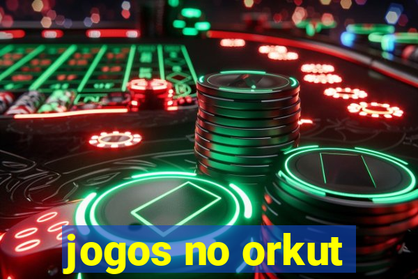 jogos no orkut